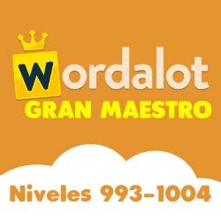 Respuestas Gran maestro Wordalot niveles 993 a .